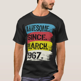 56 Years Old Funny Awesome Since March 1967 55th B T-Shirt