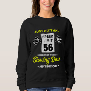 56th Birthday Speed Limit Sign 56 mph Funny Drivin Sweatshirt