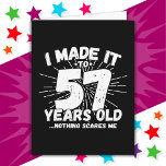 57 Year Old Sarcastic Meme Funny 57th Birthday Card<br><div class="desc">This funny 57th birthday design makes a great sarcastic humour joke or novelty gag gift for a 57 year old birthday theme or surprise 57th birthday party! Features 'I Made it to 57 Years Old... Nothing Scares Me' funny 57th birthday meme that will get lots of laughs from family, friends,...</div>