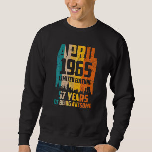 57th Birthday 57 Years Awesome Since April 1965 Vi Sweatshirt
