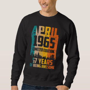 57th Birthday 57 Years Awesome Since April 1965 Vi Sweatshirt