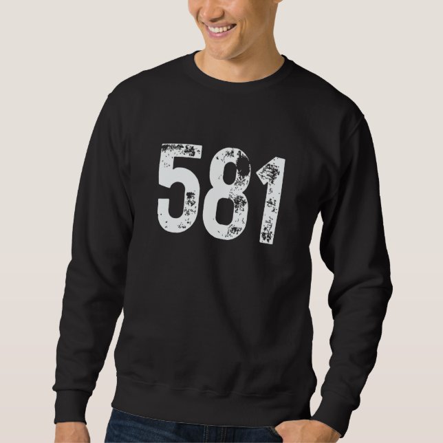 581 Area Code Quebec QC Mobile Telephone Area Code Sweatshirt (Front)