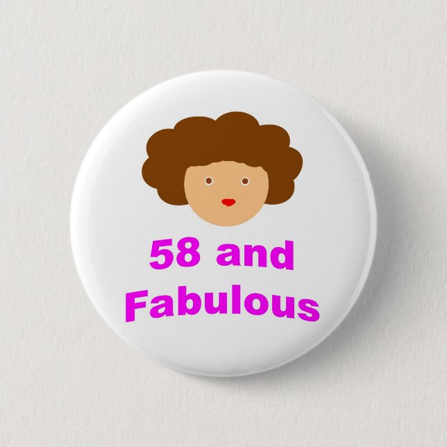 58 and Fabulous! 2 Inch Round Button (Front)