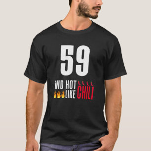59th Birthday Women Men Funny Hot Like Chili T-Shirt