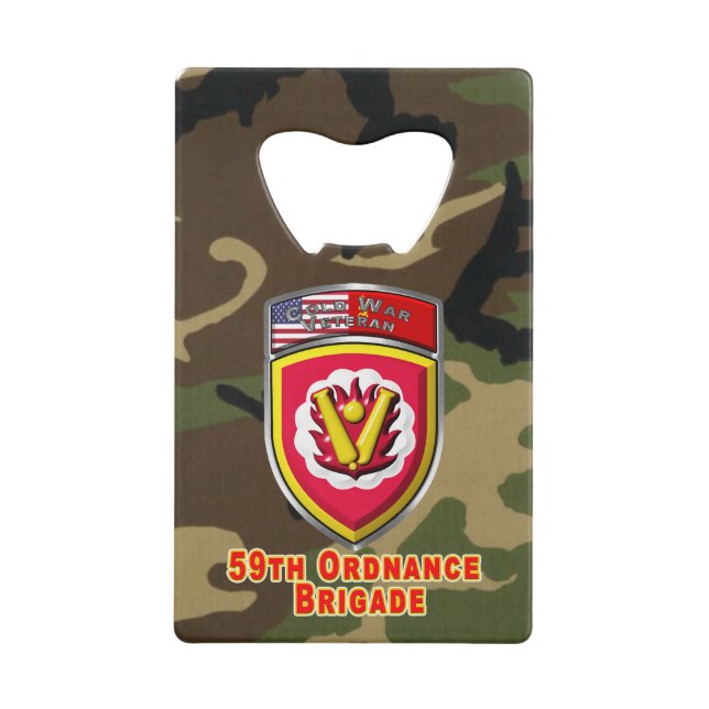  59th Ordnance Brigade Cold War Veteran Credit Card Bottle Opener (Front)