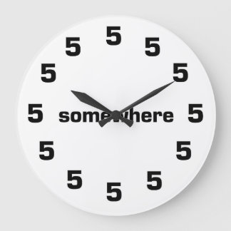 5:00 Somewhere Large Clock