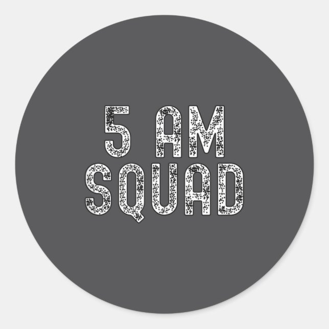 5 Am Squad _ Funny Gym Workout Quote Apparel Tank  Classic Round Sticker (Front)