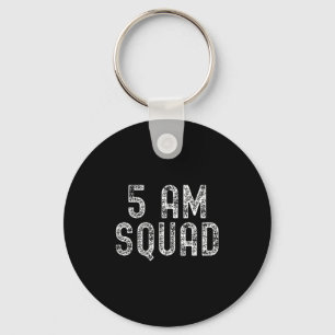 5 Am Squad _ Funny Gym Workout Quote Apparel Tank  Keychain