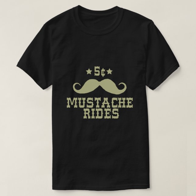 5 Cent Moustache Rides Sarcastic Funny T-Shirt (Design Front)