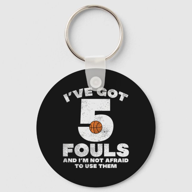 5 Fouls Not Afraid Basketball Fun Baller Player Me Keychain (Front)