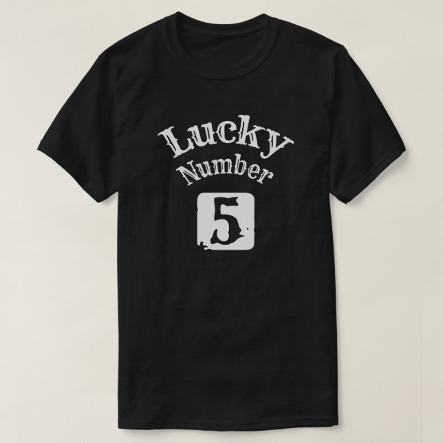 5 - Lucky Number 5 Luck T-Shirt (Design Front)