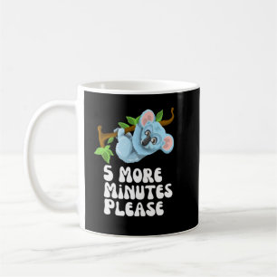 5 more minutes please coffee mug
