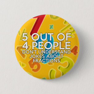 5 OUT OF 4 PEOPLE Math Joke 2 Inch Round Button