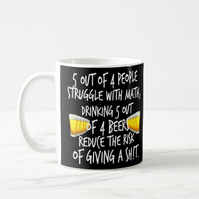 5 Out Of 4 People Struggle With Math Beer By Yoray Coffee Mug (Left)