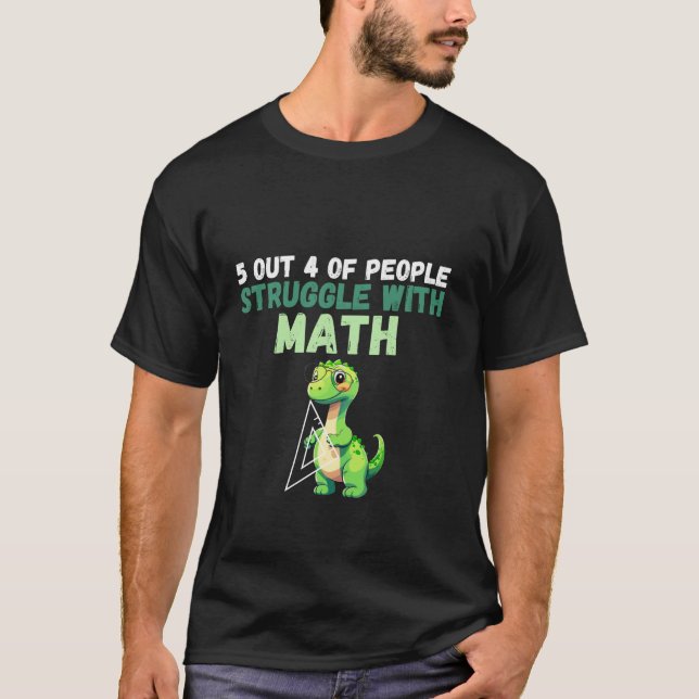 5 Out Of 4 People Struggle With Math Funny Math Di T-Shirt (Front)
