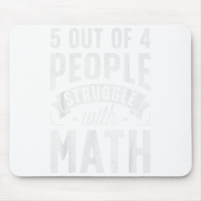 5 Out Of 4 People Struggle With Math Teacher Funny Mouse Pad (Front)