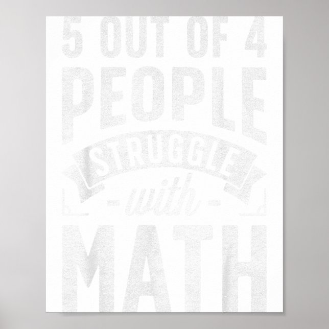 5 Out Of 4 People Struggle With Math Teacher Funny Poster (Front)