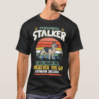 5 Personal Stalker I Will Follow You Wherever You  T-Shirt