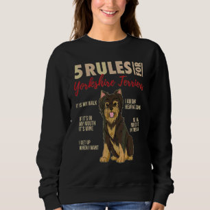 5 Rules For Yorkshire Terriers Yorkie Dog Sweatshirt