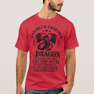 5 Signs Im Probably A Dragon Humour Cute Dragon Me T-Shirt