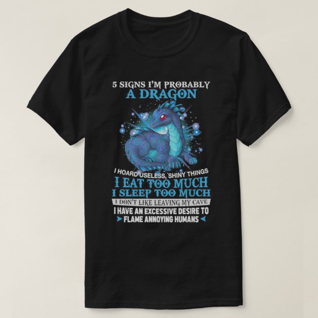 5 Signs Im Probably A Dragon  T-Shirt (Design Front)