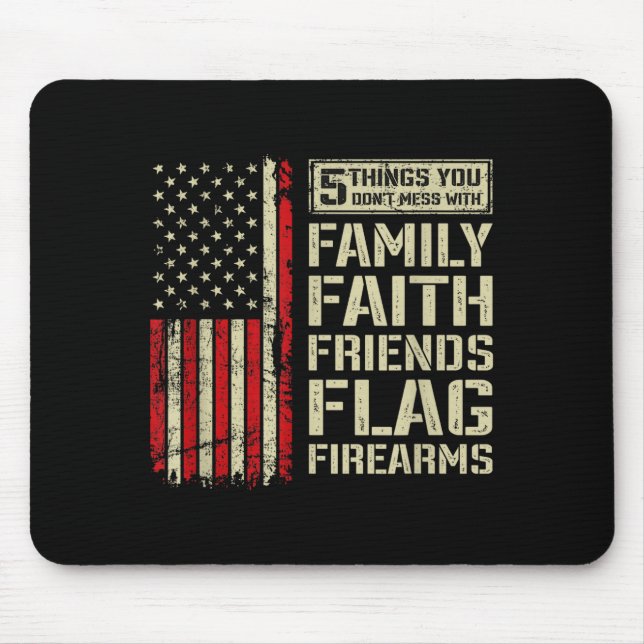 5 Things Don't Mess With Family Faith Friends Flag Mouse Pad (Front)