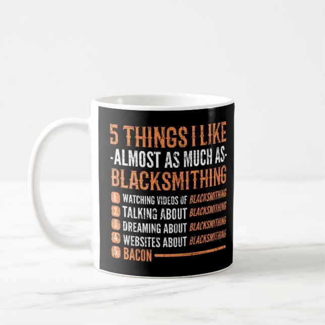 5 Things I Almost Like As Much As Blacksmithing Bl Coffee Mug (Left)