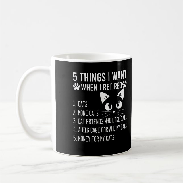 5 Things I Want When I Retired For Cat Lovers Coffee Mug (Left)