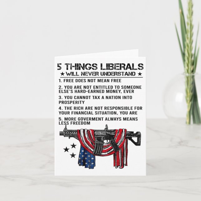 5 Things Liberals Will Never Understand (on Back)  Card (Front)