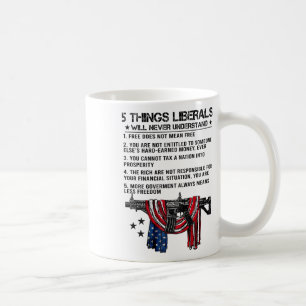 5 Things Liberals Will Never Understand (on Back)  Coffee Mug