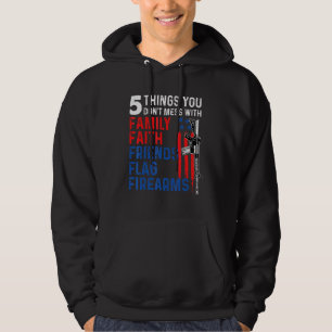 5 Things You Don't Mess With Family Faith Friends Hoodie