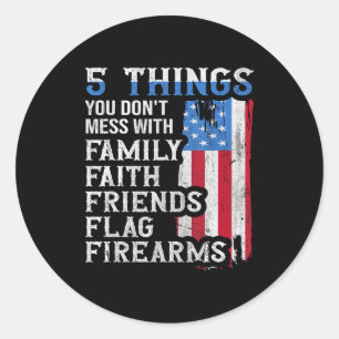 5 Things You Dont Mess With For Proud Patriotic Am Classic Round Sticker