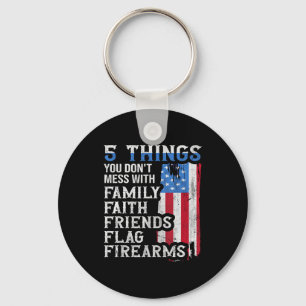 5 Things You Dont Mess With For Proud Patriotic Am Keychain