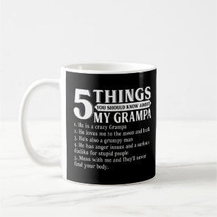 5 Things You Should Know About My Grampa Fathers D Coffee Mug