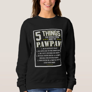 5 Things You Should Know About My Grandpa Pawpaw Sweatshirt