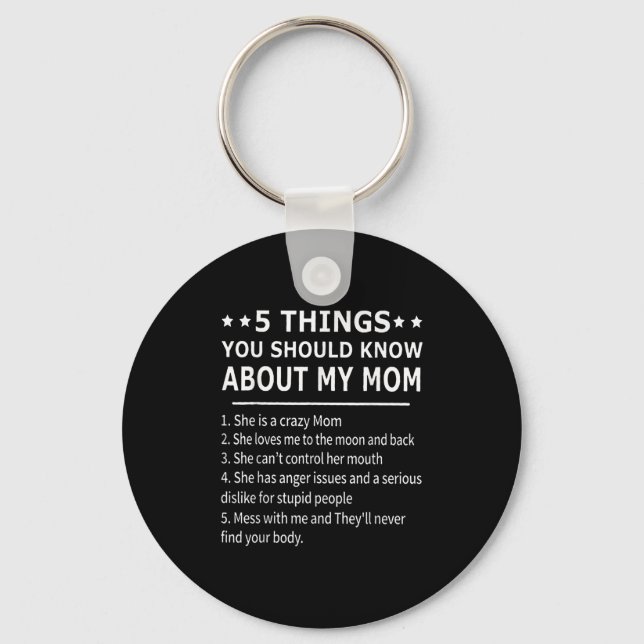 5 Things You Should Know About My Mom Tee Shirt Gi Keychain (Front)