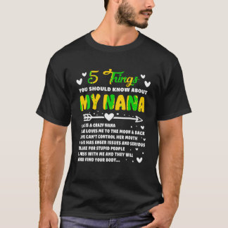 5 Things You Should Know About My Nana Funny Grand T-Shirt