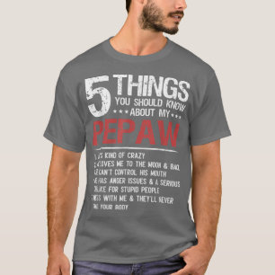5 Things You Should Know About My Pepaw Father's D T-Shirt