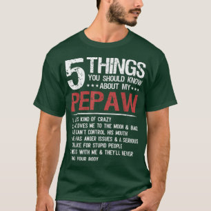 5 Things You Should Know About My Pepaw Father's D T-Shirt