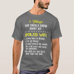 5 Things You Should Know About My Spoiled October  T-Shirt