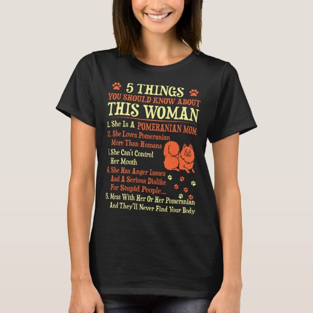 5 Things You Should Know About Pomeranian Mom T-Shirt (Front)
