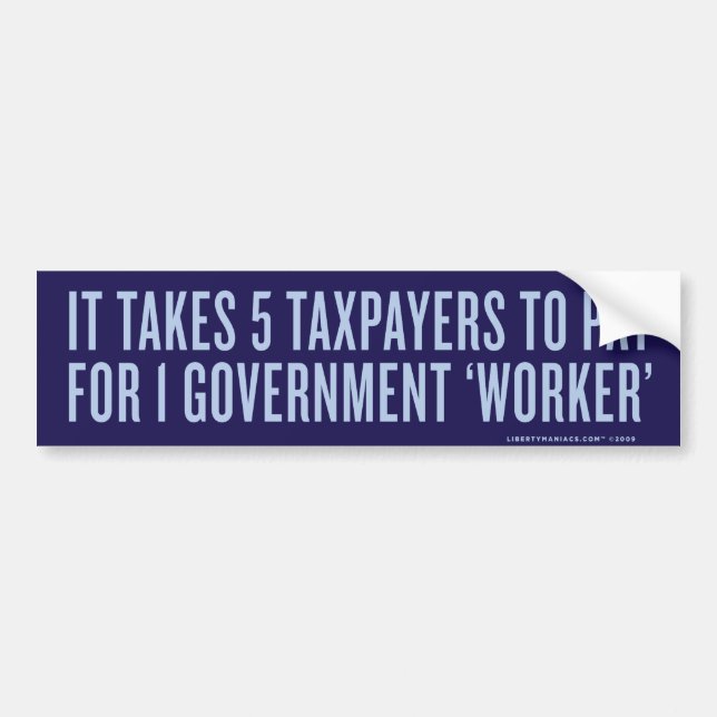 5 to Pay for 1 Government Worker Bumper Sticker (Front)
