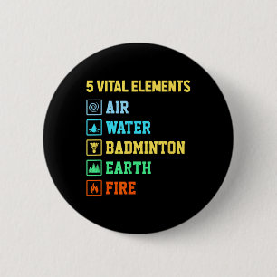 5 Vital Elements Air Water Badminton Earth Fire Sh 2 Inch Round Button