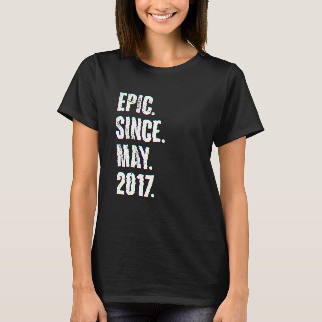 5 Year Old  5th Birthday  Epic Since May 2017 T-Shirt (Front)