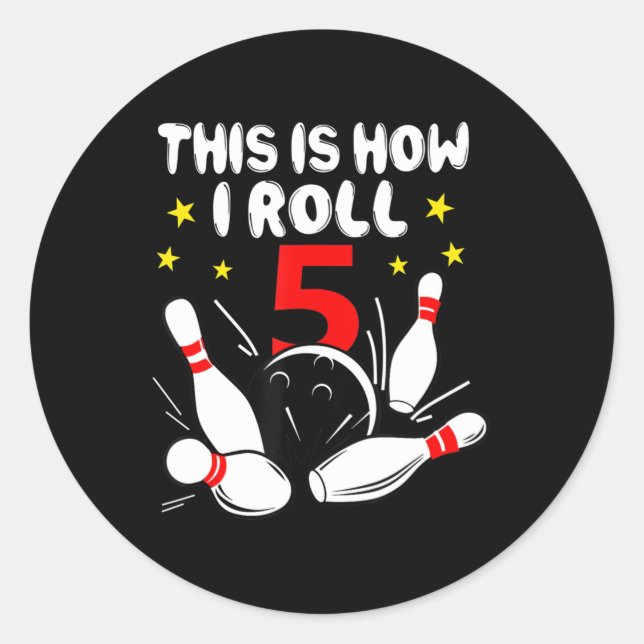 5 Year Old Bowling This Is How I Roll 5th Birthday Classic Round Sticker (Front)