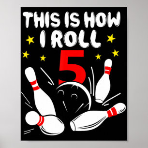 5 Year Old Bowling This Is How I Roll 5th Birthday Poster