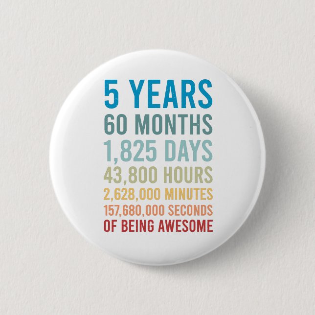 5 Years 60 Months 1825 Days Being Awesome Birthday 2 Inch Round Button (Front)