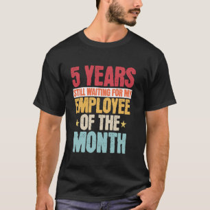 5 Years Of Work Employee - 5 Years Work Anniversar T-Shirt