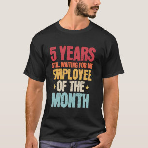 5 Years Of Work Employee 5 Years Work Anniversary T-Shirt