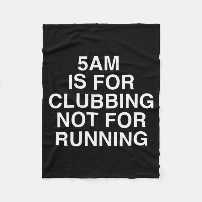 5am Is For Clubbing Not For Running Funny Bar Part Fleece Blanket (Front)